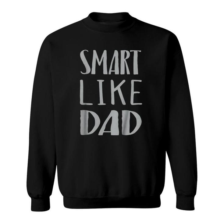 Kids Smart Like Dad Father Papa Pride Genius Son Daughter Sweatshirt