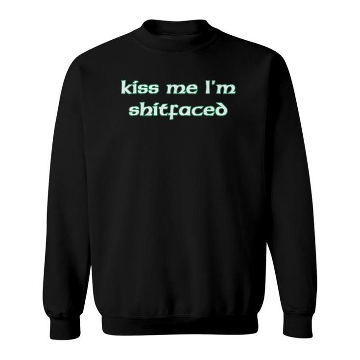Kiss Me I'm Shitfaced St Paddy's Day Irish Lettering Sweatshirt