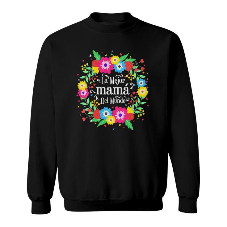 La Mejor Mama Del Mundo Floral Spanish Mother's Day Sweatshirt