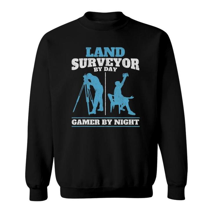 Land Surveyor By Day Gamer By Night Engineer Land Surveying Sweatshirt