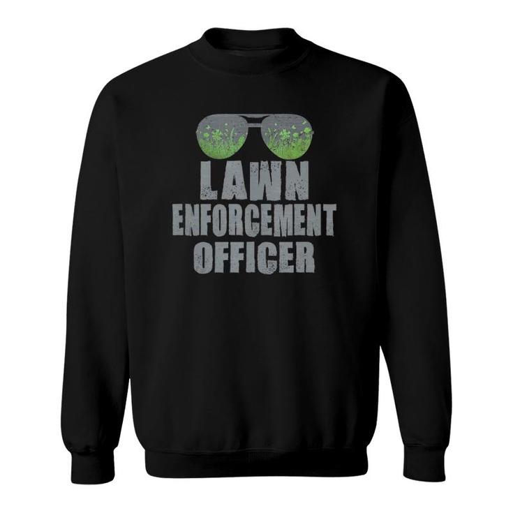 Lawn Enforcement Officer Landscaper Gardener Funny Dad Gift Sweatshirt