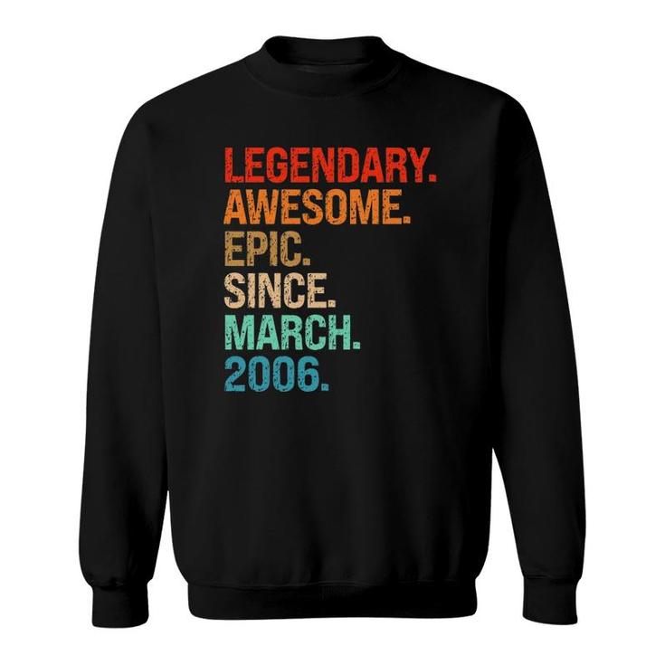 Legendary Awesome Epic Since March 2006 16Th Birthday Gifts Sweatshirt