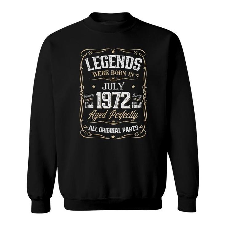 Legends Were Born In 1972 July Birthday Awsome Sweatshirt