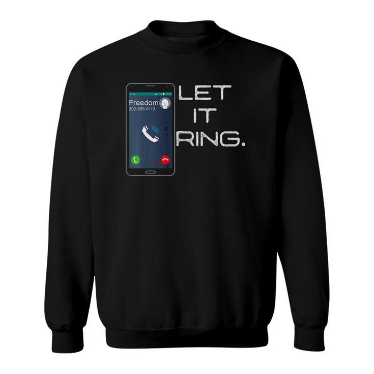 Let Freedom Ring Smartphone Cell Phone Funny Sweatshirt