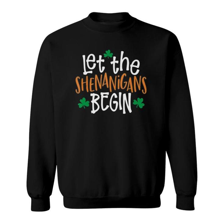 Let The Shenanigans Begin St Patrick's Day Sweatshirt