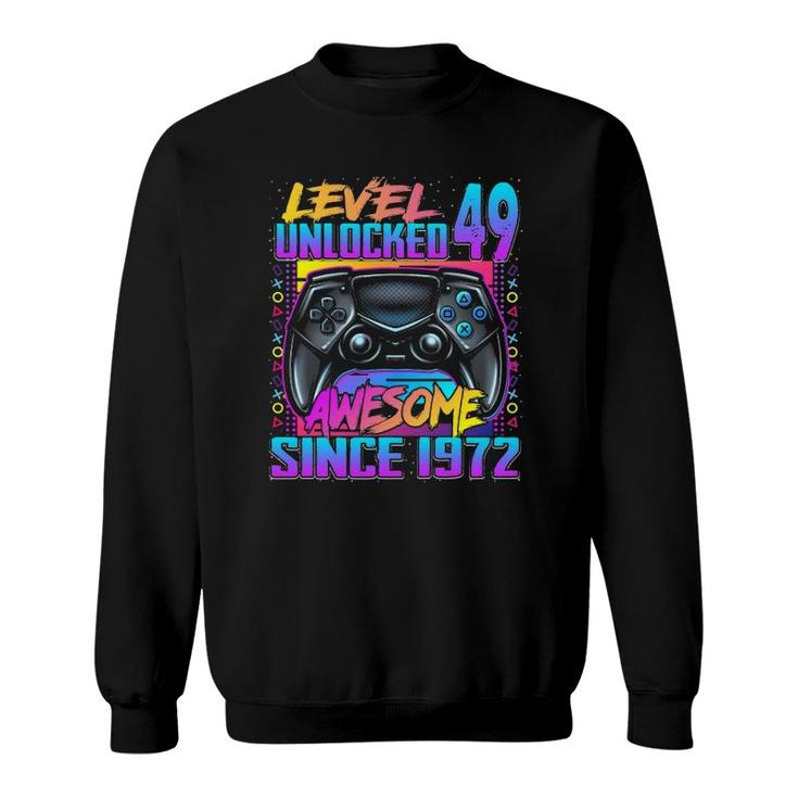 Level 49 Unlocked Awesome Since 1972 49Th Birthday Gaming Sweatshirt