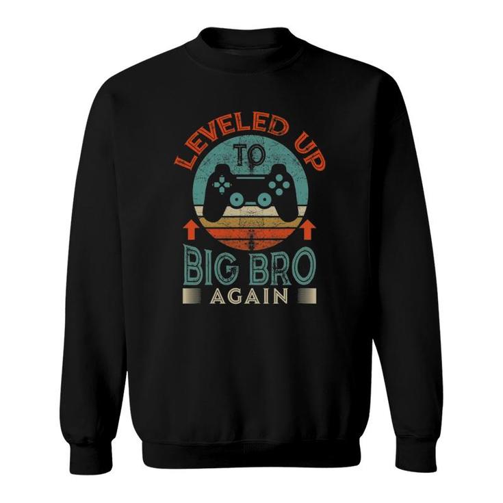 Leveling Up To Big Bro Again Promoted To Big Brother Again Sweatshirt