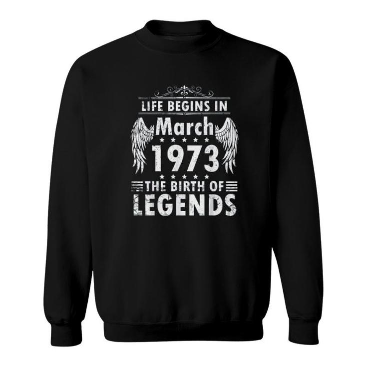 Life Begins In March 1973 Sweatshirt