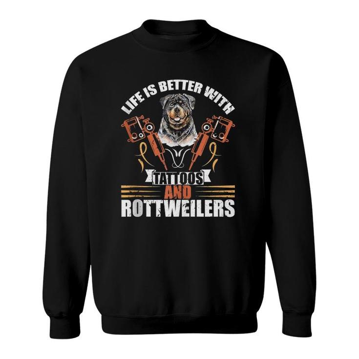 Life Is Better With Tattoos And Rottweilers Dog Mom Dog Dad Sweatshirt