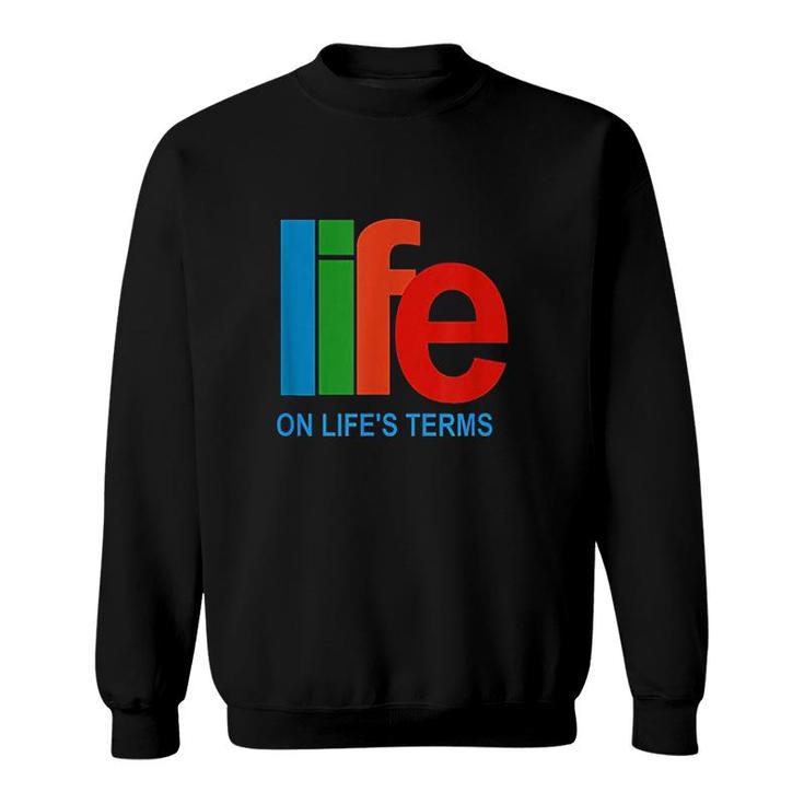 Life On Lifes Terms Sweatshirt Life On Lifes Terms Sweatshirt