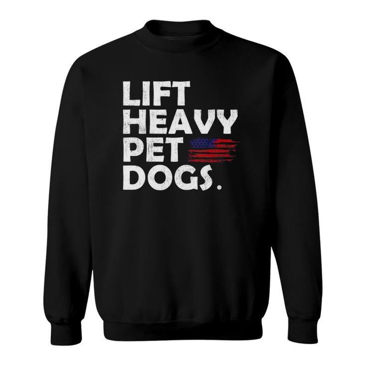 Lift Heavy Pet Dogs Gym For Weightlifters  Sweatshirt