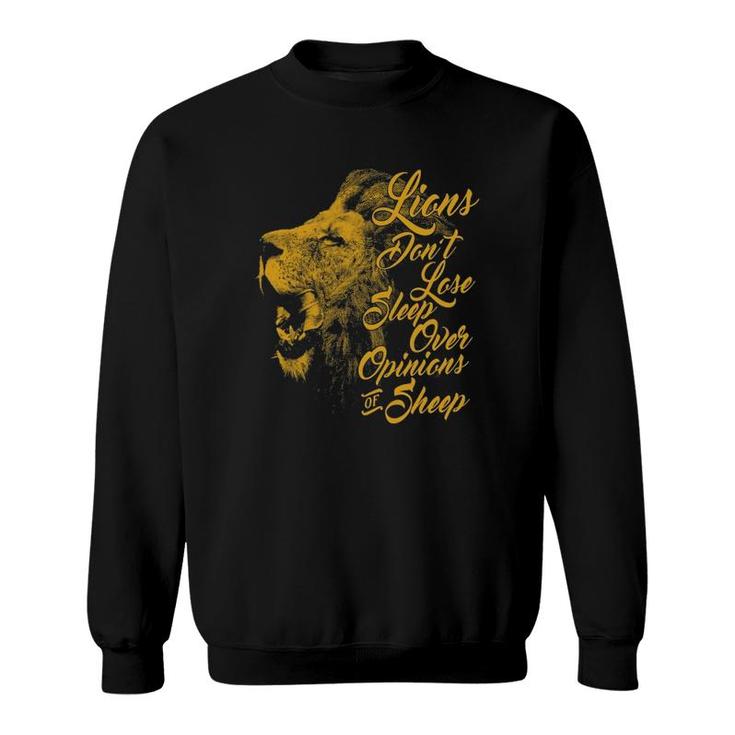 Lions Don't Lose Sleep Over The Opinions Of Sheep Sweatshirt