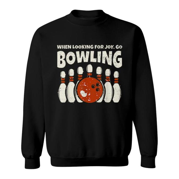 Looking For Joy Go Bowling Bowler And Retro Bowling  Sweatshirt
