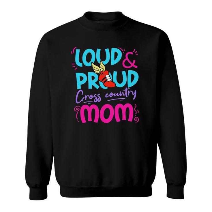 Loud Proud Cross Country Mom Gift Mother Running Track Sweatshirt