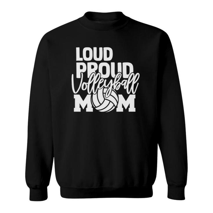 Loud Proud Mom Volleyball Mother Sweatshirt