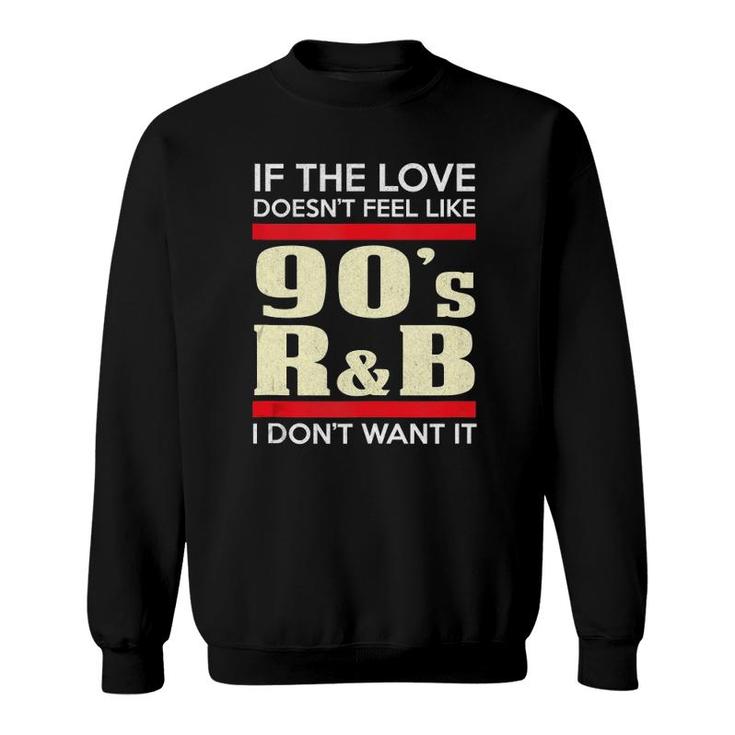Love Like 90'S R&B Or I Don't Want It - Funny Couple Tank Top Sweatshirt