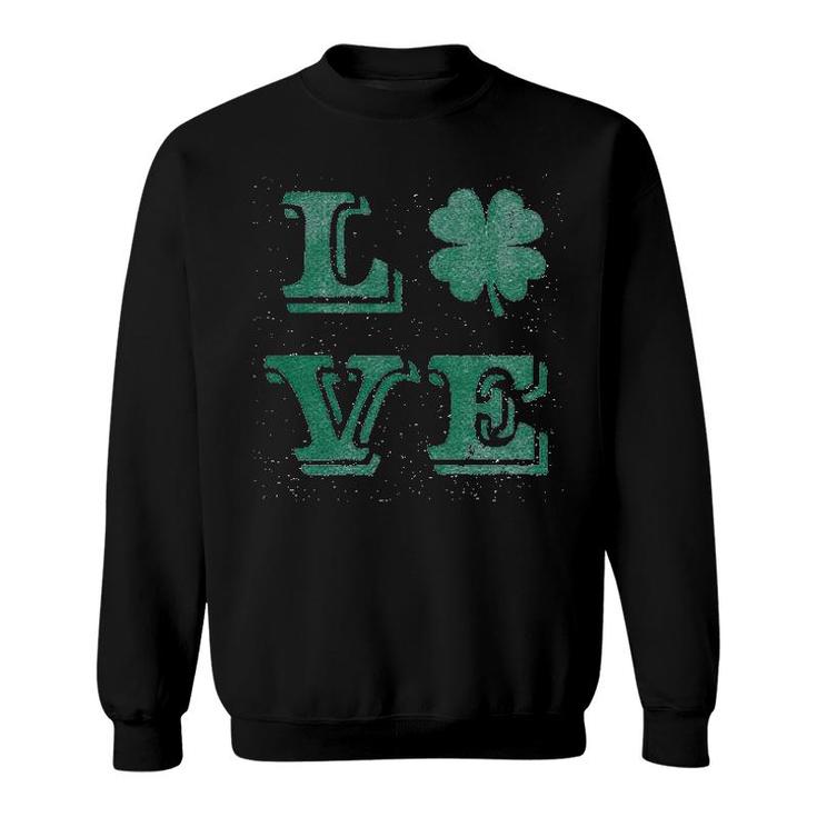 Love Lucky Clover Saint Patricks Day Cute Irish St Patty Shamrock Sweatshirt