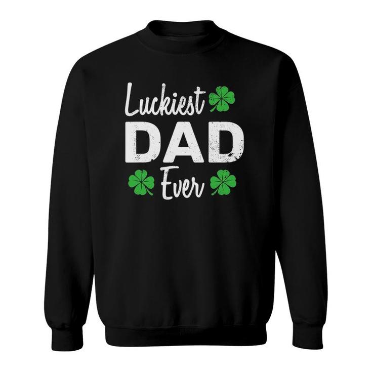 Luckiest Dad Ever Funny Father Outfits For St Patrick's Day Sweatshirt