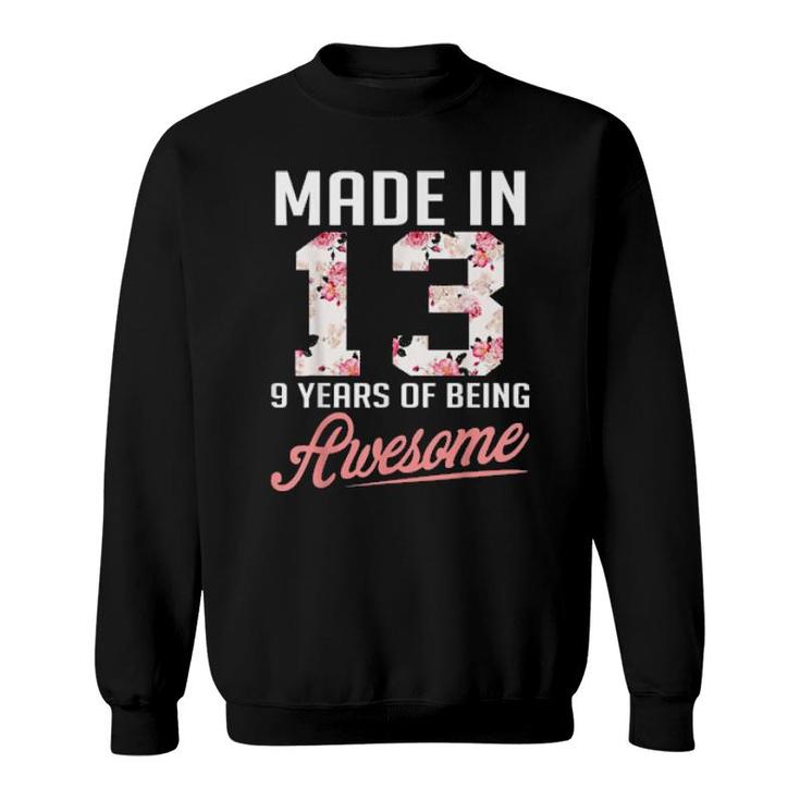 Made In 13 9 Years Of Being Awesome Florals Birthday  Sweatshirt
