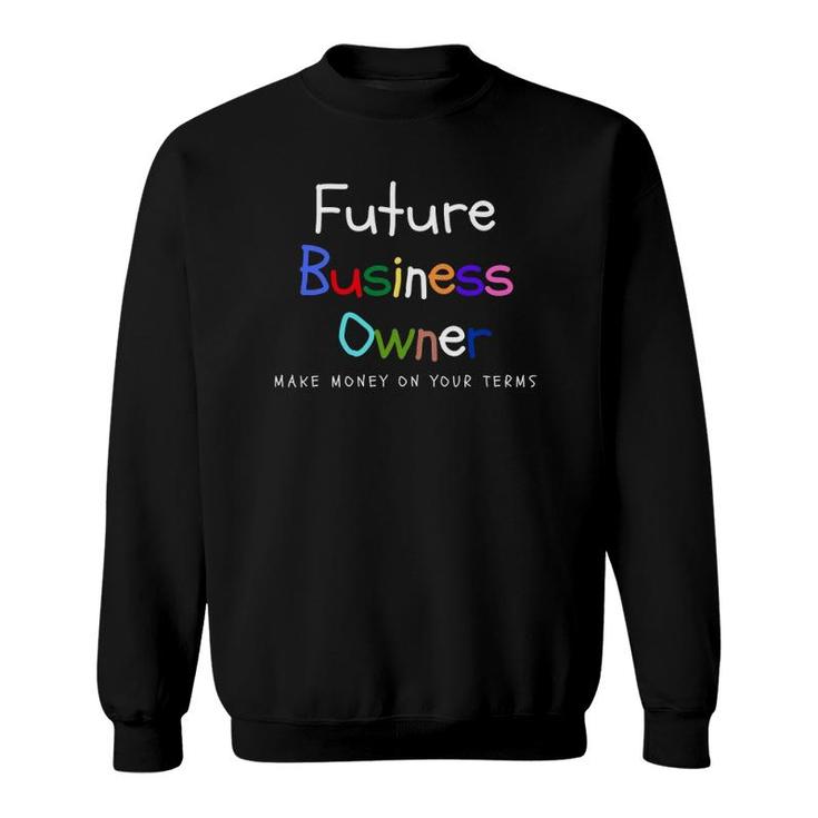 Make Money On Your Terms - Kiddie Entrepreneur Sweatshirt