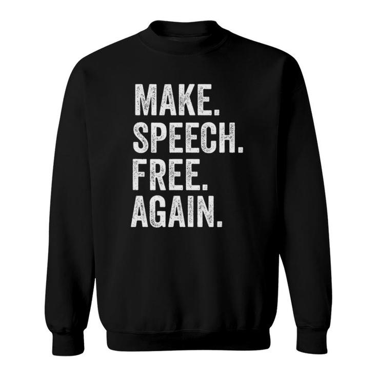 Make Speech Free Again America 2021 Free Speech Matters Sweatshirt