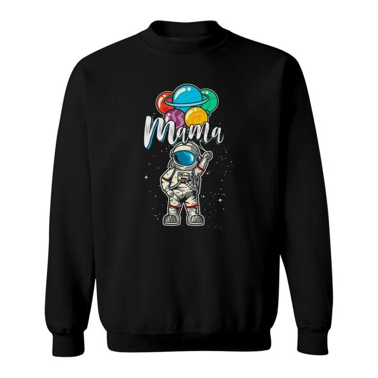 Mama Birthday Funny Astronaut In Space Gifts Lover Sweatshirt