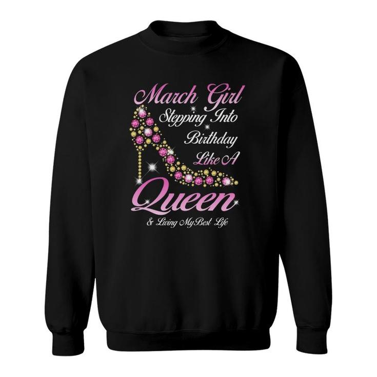 March Girl Stepping Into My Birthday Like A Queen Shoes Sweatshirt