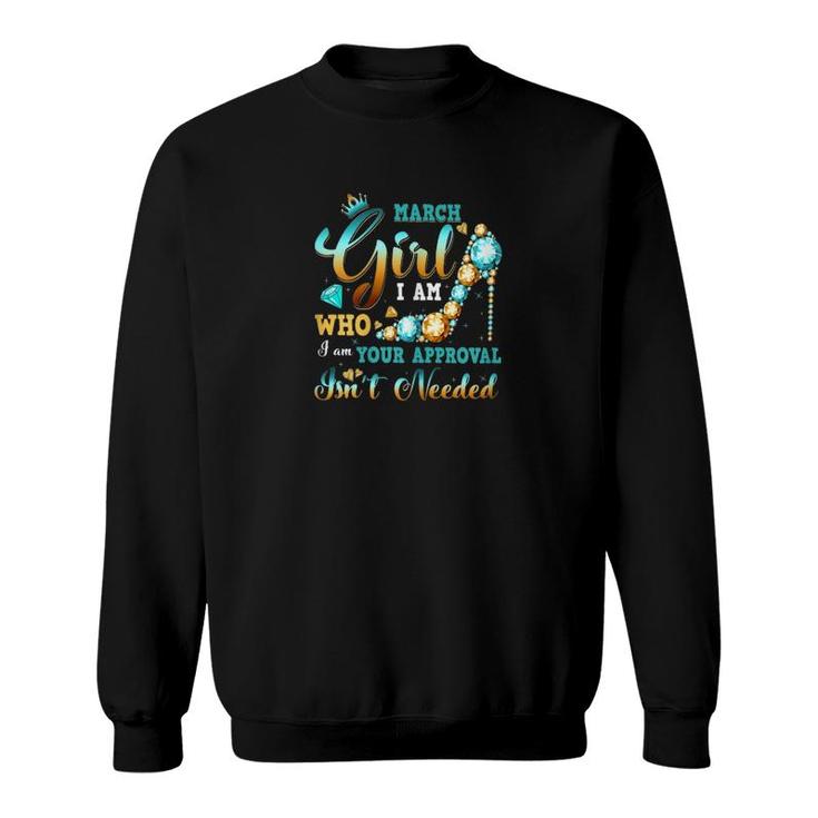 March Girl Your Approval Sweatshirt