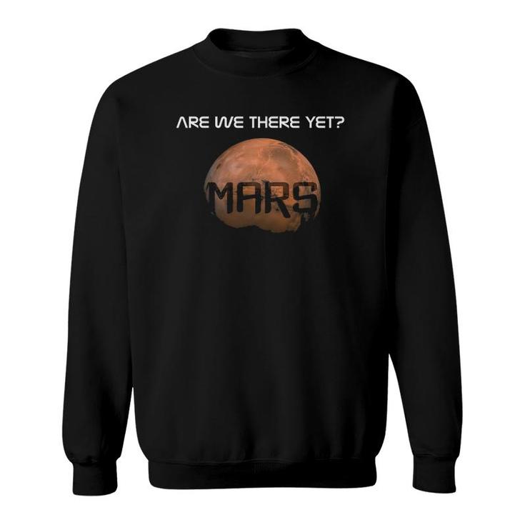 Mars - Are We There Yet Sweatshirt Mars - Are We There Yet Sweatshirt