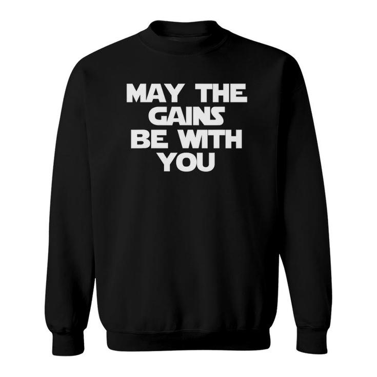 May The Gains Be With You Funny Gym Workout Fitness Sweatshirt