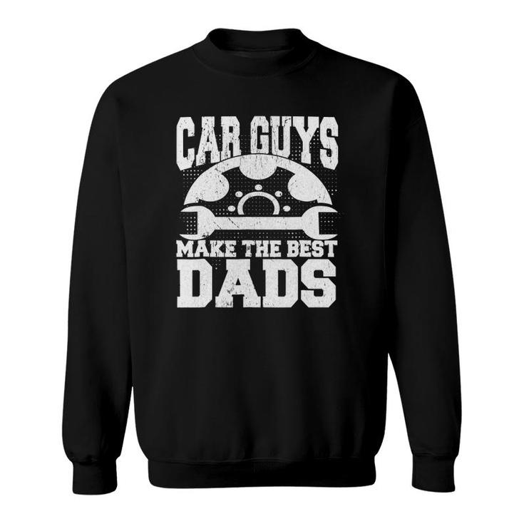Mechanic Car Guys Make The Best Dads Father's Day Sweatshirt