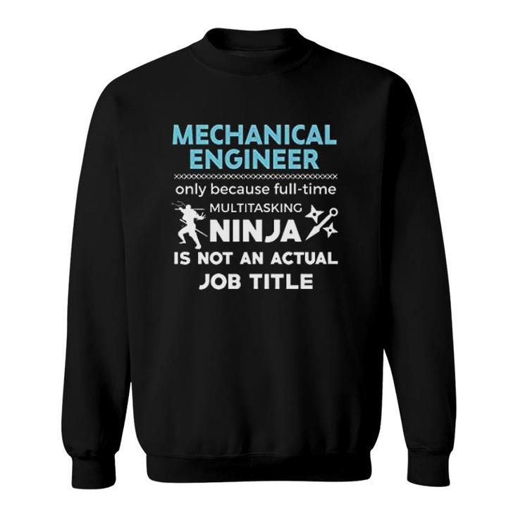 Mechanical Engineer Because Ninja Not Job Sweatshirt