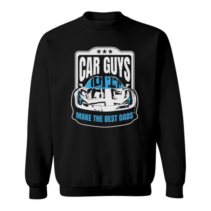 Men Car Guys Make The Best Dads Gift Sweatshirt