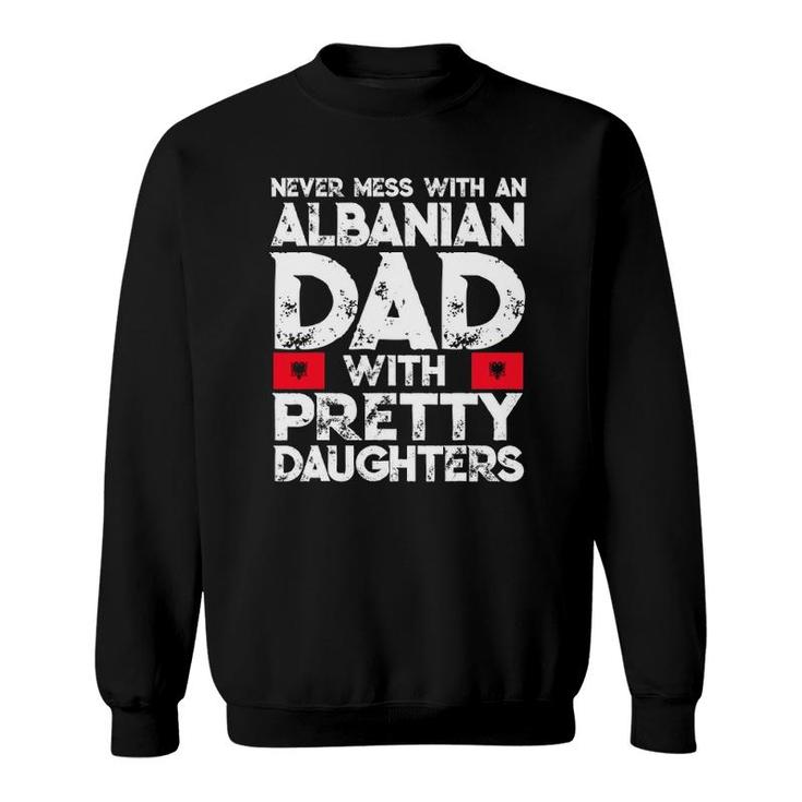 Mens Albanian Dad With Pretty Daughters Gift Sweatshirt