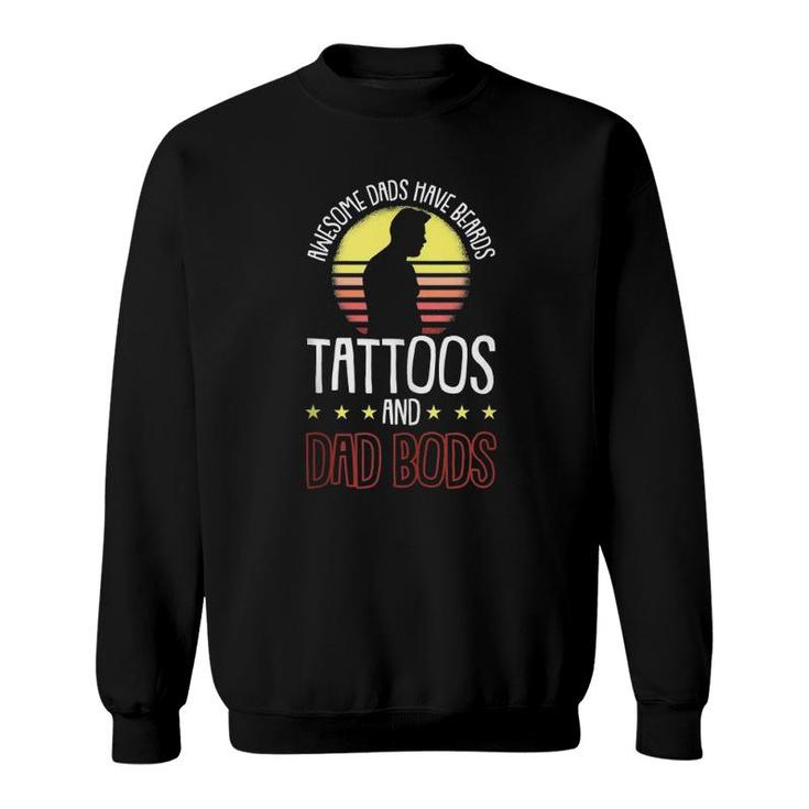 Mens Awesome Dads Have Tattoos And Beards Fathers Day Dad Bod Sweatshirt