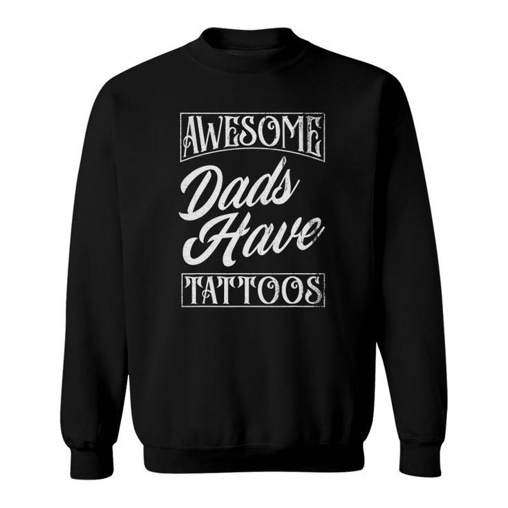 Mens Awesome Dads Have Tattoos Tattooed Dad Funny Father's Day Sweatshirt