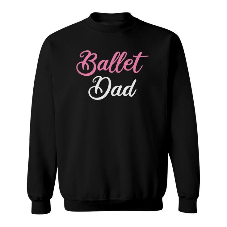 Mens Ballet Dad Ballet Dancing Ballerina Ballet Dancer Sweatshirt