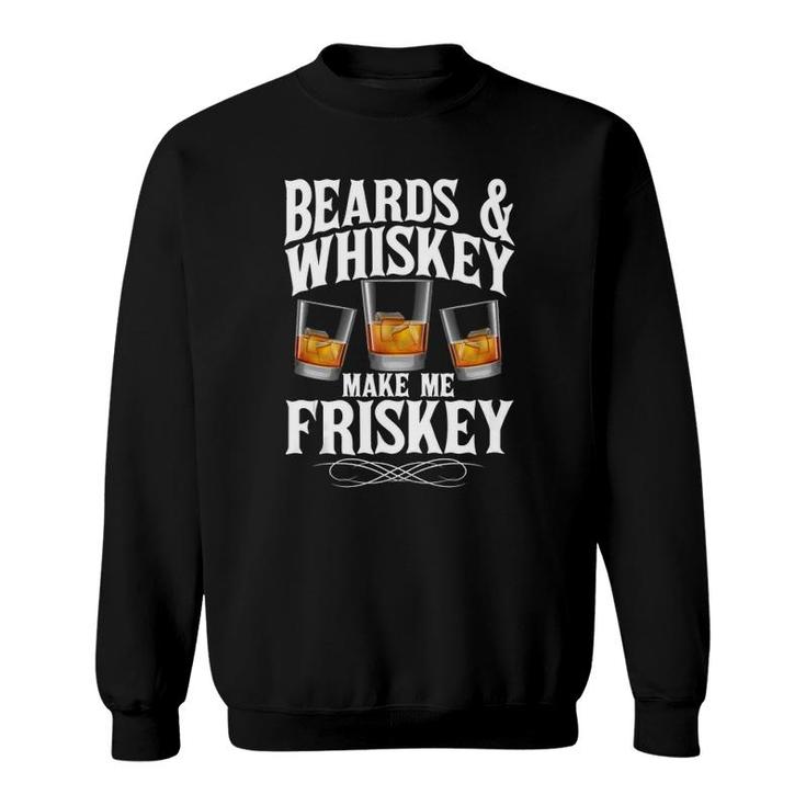 Mens Beards & Whiskey Make Me Frisky Bourbon Whisky Lover Sweatshirt