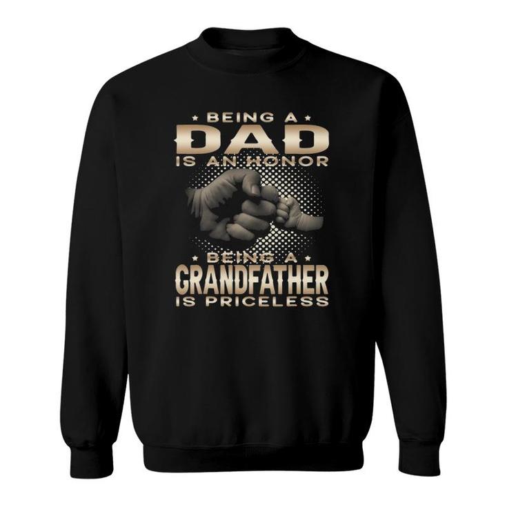 Mens Being A Dad Is An Honor Being A Grandfather Is Priceless Dad Sweatshirt