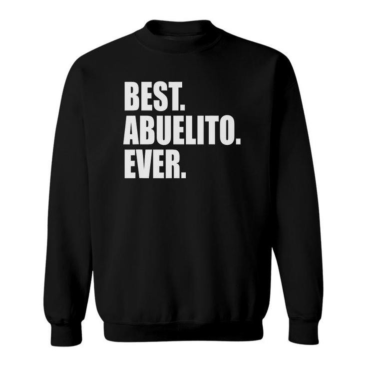 Mens Best Abuelito Ever  Spanish Grandpa Fathers Day Sweatshirt