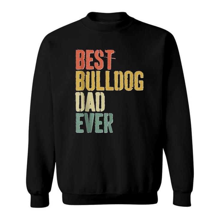 Mens Best Bulldog Dad Ever Dog Lover Father's Day  Sweatshirt