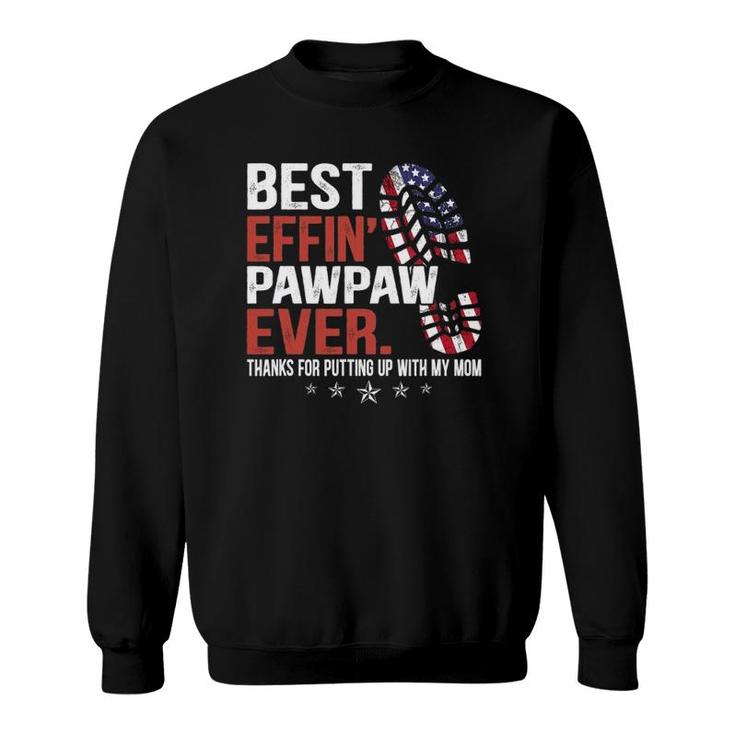 Mens Best Effin’ Pawpaw Ever Thanks For Putting Up With My Mom Sweatshirt