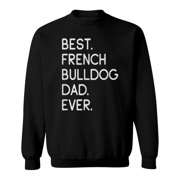 Mens Best French Bulldog Dad Ever Frenchie  Sweatshirt