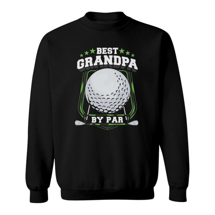 Mens Best Grandpa By Par Golf Papa Grandfather Pop Dad Golf Gift Sweatshirt