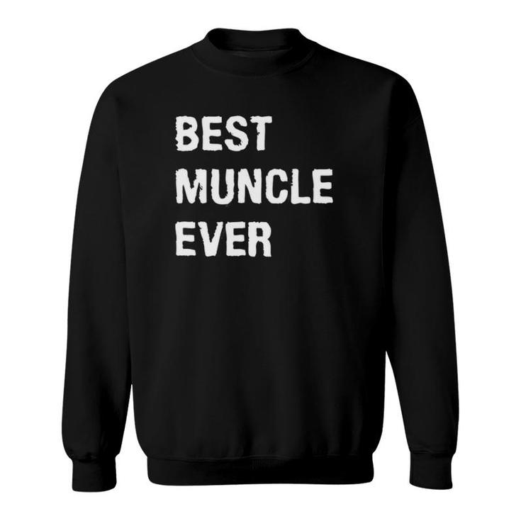 Mens Best Muncle Ever Funny Name Of Your Mother's Brother Sweatshirt