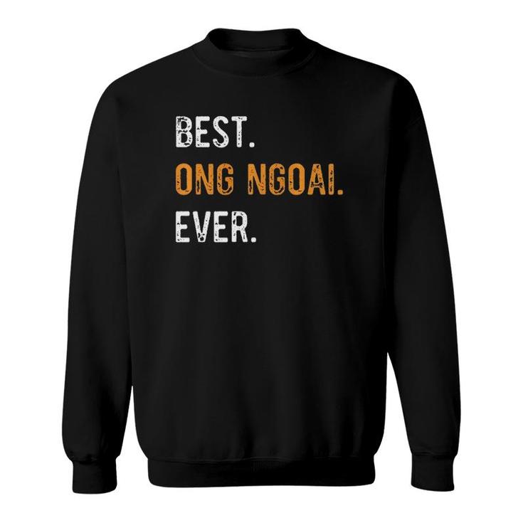 Mens Best Ong Ngoai Ever Vietnamese Grandpa Gift  Sweatshirt
