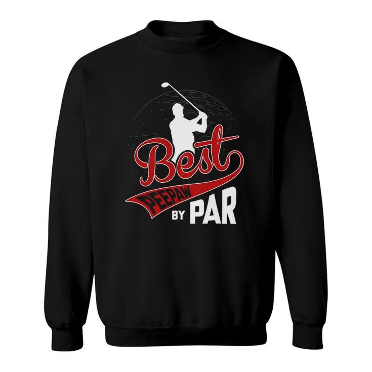 Mens Best Peepaw By Par Golf Lover Sports Funny Fathers Day Gifts Sweatshirt
