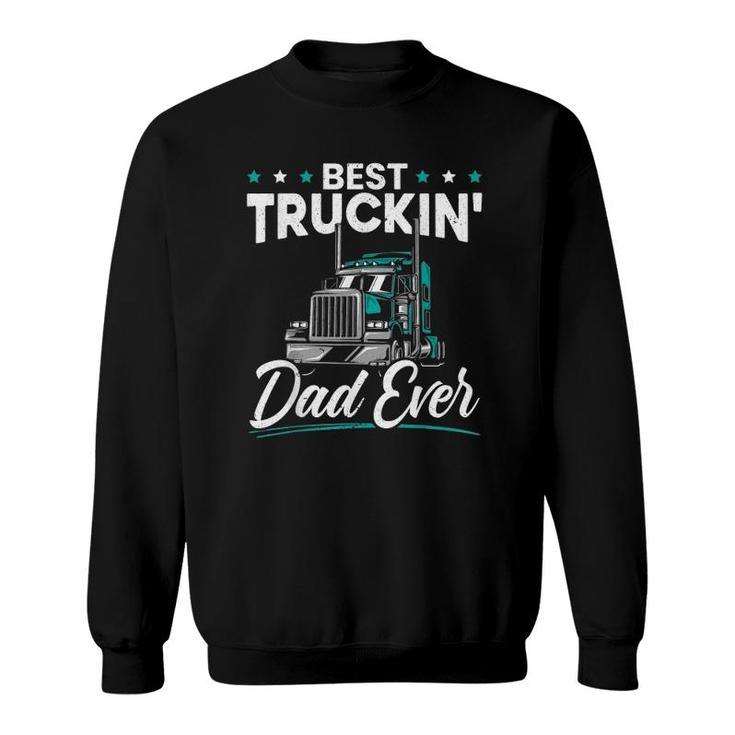 Mens Best Trucking Dad Ever For A Trucker Dad Father's Day Sweatshirt