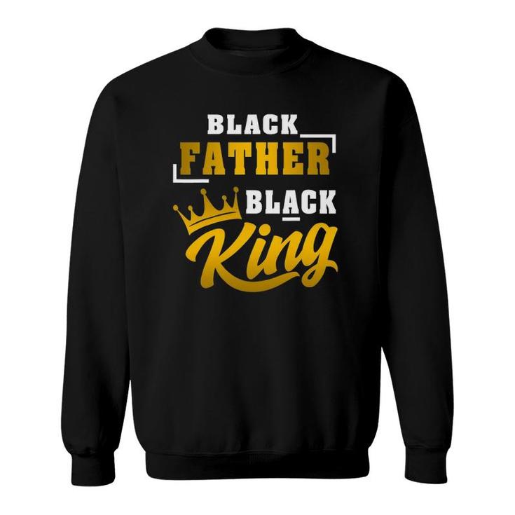 Mens Black Father Black King African American Dad Father's Day Sweatshirt