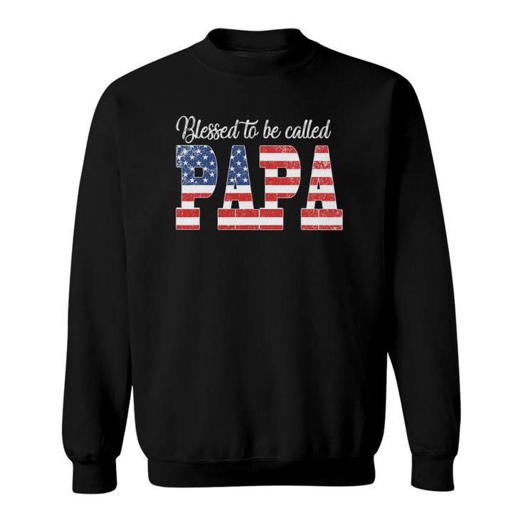 Mens Blessed To Be Called Papa Happy Father's Day American Flag Sweatshirt